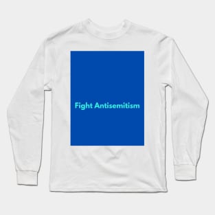 Fight Antisemitism Long Sleeve T-Shirt